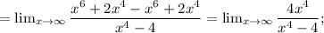 = \lim_{x \to \infty} \dfrac{x^{6}+2x^{4}-x^{6}+2x^{4}}{x^{4}-4}= \lim_{x \to \infty} \dfrac{4x^{4}}{x^{4}-4};
