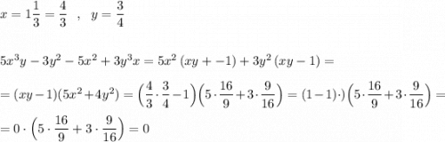 x=1\dfrac{1}{3}=\dfrac{4}{3}\ \ ,\ \ y=\dfrac{3}{4}\\\\\\5x^3y-3y^2-5x^2+3y^3x=5x^2\, (xy+-1)+3y^2\, (xy-1)=\\\\=(xy-1)(5x^2+4y^2)=\Big(\dfrac{4}{3}\cdot \dfrac{3}{4}-1\Big)\Big(5\cdot \dfrac{16}{9}+3\cdot \dfrac{9}{16}\Big)=(1-1)\cdot )\Big(5\cdot \dfrac{16}{9}+3\cdot \dfrac{9}{16}\Big)=\\\\=0\cdot \Big(5\cdot \dfrac{16}{9}+3\cdot \dfrac{9}{16}\Big)=0