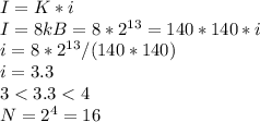 I=K*i\\I=8kB=8*2^{13}=140*140*i \\i=8*2^{13}/(140*140)\\i=3.3\\3