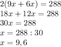 2(9x+6x)=288\\18x+12x=288\\30x=288\\x=288:30\\x=9,6