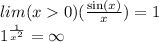 lim(x 0)( \frac{ \sin(x) }{x} ) = 1 \\ {1}^{ \frac{1}{x {}^{2} } } = \infty