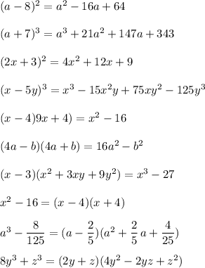 (a-8)^2=a^2-16a+64\\\\(a+7)^3=a^3+21a^2+147a+343\\\\(2x+3)^2=4x^2+12x+9\\\\(x-5y)^3=x^3-15x^2y+75xy^2-125y^3\\\\(x-4)9x+4)=x^2-16\\\\(4a-b)(4a+b)=16a^2-b^2\\\\(x-3)(x^2+3xy+9y^2)=x^3-27\\\\x^2-16=(x-4)(x+4)\\\\a^3-\dfrac{8}{125}=(a-\dfrac{2}{5})(a^2+\dfrac{2}{5}\, a+\dfrac{4}{25})\\\\8y^3+z^3=(2y+z)(4y^2-2yz+z^2)