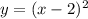 y = (x - 2) {}^{2}