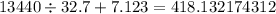 13440 \div 32 .7 + 7.123 = 418.132174312