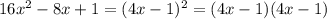 16x^2-8x+1=(4x-1)^2=(4x-1)(4x-1)