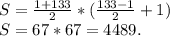 S=\frac{1+133}{2} *(\frac{133-1}{2} +1)\\S=67*67=4489.