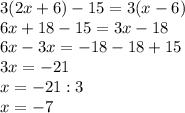 3(2x+6)-15=3(x-6)\\6x+18-15=3x-18\\6x-3x=-18-18+15\\3x=-21\\x=-21:3\\x=-7