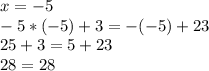 x=-5\\-5*(-5)+3=-(-5)+23\\25+3=5+23\\28=28