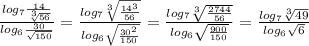 \frac{log_{7}\frac{14}{\sqrt[3]{56}}}{log_{6}\frac{30}{\sqrt{150}}}=\frac{log_{7}\sqrt[3]{\frac{14^{3}}{56}}}{log_{6}\sqrt{\frac{30^{2}}{150}}}=\frac{log_{7}\sqrt[3]{\frac{2744}{56}}}{log_{6}\sqrt{\frac{900}{150}}}=\frac{log_{7}\sqrt[3]{49}}{log_{6}\sqrt{6}}