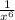 \frac{1}{x^{6} }