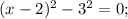 (x-2)^{2}-3^{2}=0;