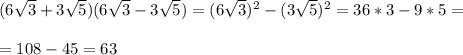 (6\sqrt{3}+3\sqrt{5})(6\sqrt{3}-3\sqrt{5})= (6\sqrt{3})^2-(3\sqrt{5})^2=36*3-9*5=\\\\=108-45= 63