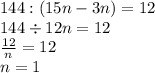 144:(15n-3n)=12 \\ 144 \div 12n = 12 \\ \frac{12}{n} = 12 \\ n = 1