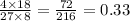 \frac{4 \times 18}{27 \times 8} = \frac{72}{216} = 0.33