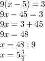 9(x-5)=3\\9x-45=3\\9x=3+45\\9x=48\\x=48:9\\x=5\frac{3}{9}