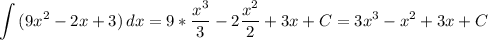 \displaystyle \int {(9x^2-2x+3)} \, dx =9*\frac{x^3}{3} -2\frac{x^2}{2} +3x +C=3x^3-x^2+3x+C
