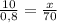 \frac{10}{0,8} = \frac{x}{70}