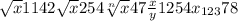 \sqrt{x} 1142\sqrt{x} 254\sqrt[n]{x} 47\frac{x}{y} 1254x_{123} 78