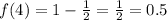 f(4) = 1 - \frac{1}{2} = \frac{1}{2} = 0.5 \\
