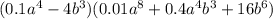(0.1a ^{4} - 4b ^{3} )(0.01a ^{8} + 0.4a ^{4} b ^{3} + 16b ^{6} )