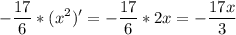 \displaystyle -\frac{17}{6}* (x^{2}) '=-\frac{17}{6} *2x=-\frac{17x}{3}