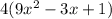 4(9x^{2} - 3x+1)