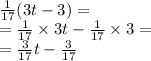 \\ \frac{1}{17} (3t - 3) = \\ = \frac{1}{17} \times 3t - \frac{1}{17} \times 3 = \\ = \frac{3}{17} t - \frac{3}{17}