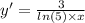 y '= \frac{3}{ ln(5) \times x} \\