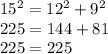 15^{2}=12^{2} +9^{2} \\225=144+81\\225=225