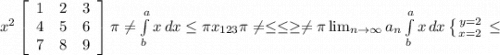 x^{2} \left[\begin{array}{ccc}1&2&3\\4&5&6\\7&8&9\end{array}\right] \pi \neq \int\limits^a_b {x} \, dx \leq \pi x_{123} \pi \neq \leq \leq \geq \neq \pi \lim_{n \to \infty} a_n \int\limits^a_b {x} \, dx \left \{ {{y=2} \atop {x=2}} \right. \leq