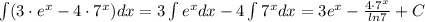 \int(3\cdot e^x-4 \cdot 7^x)dx=3\int e^x dx-4\int 7^x dx=3e^x-\frac{4 \cdot 7^x}{ln7} +C