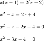 x(x-1)=2(x+2)\\ \\ x^2-x=2x+4\\ \\ x^2-x-2x-4=0\\ \\ x^2-3x-4=0