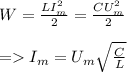 W = \frac{LI_m^2}{2} = \frac{CU_m^2}{2}\\\\= I_m = U_m\sqrt{\frac{C}{L}}