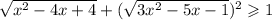 \sqrt{x {}^{2} - 4x + 4 } + ( \sqrt{3x {}^{2} - 5x - 1 }) {}^{2} \geqslant 1