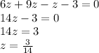 6z + 9z - z - 3 = 0 \\ 14z - 3 = 0 \\ 14z = 3 \\ z = \frac{3}{14}