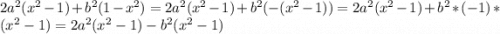 2a^2(x^2-1)+b^2(1-x^2)= 2a^2(x^2-1)+b^2(-(x^2-1))=2a^2(x^2-1)+b^2*(-1)*(x^2-1)=2a^2(x^2-1)-b^2(x^2-1)