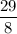 \dfrac{29}{8}