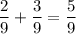 \dfrac{2}{9} +\dfrac{3}{9} =\dfrac{5}{9}