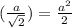 ( \frac{a}{ \sqrt{2} } ) = \frac{ {a}^{2} }{2}