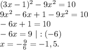 (3x-1)^2-9x^2=10\\9x^2-6x+1-9x^2=10\\-6x+1=10\\-6x=9\ |:(-6)\\x=-\frac{9}{6} =-1,5.