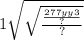1 \sqrt{ \sqrt{ \frac{ \frac{277yy3}{?} }{?} } }