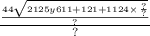 \frac{ \frac{44 \sqrt{2125y611 + 121 + 1124 \times \frac{?}{?} } }{?} }{?}