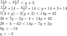 \frac{4+y}{2}-\frac{y+2}{7}< y+3\\\frac{4+y}{2}*14-\frac{y+2}{7}*14< y*14+3*14\\7(4+y)-2(y+2)