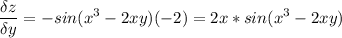 \displaystyle \frac{\delta z}{\delta y} = -sin(x^3-2xy)(-2)=2x*sin(x^3-2xy)