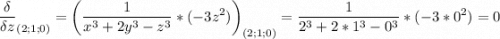 \displaystyle \frac{\delta}{\delta z}_{(2;1;0)} =\bigg ( \frac{1}{x^3+2y^3-z^3} *(-3z^2)\bigg )_{(2;1;0)}=\frac{1}{2^3+2*1^3-0^3} *(-3*0^2)=0