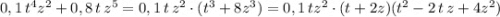 0,1\, t^4z^2+0,8\, t\, z^5=0,1\, t\, z^2\cdot (t^3+8z^3)=0,1\, tz^2\cdot (t+2z)(t^2-2\, t\, z+4z^2)