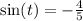 \sin(t) = - \frac{4}{5} \\