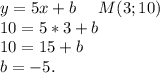 y=5x+b\ \ \ \ M(3;10)\\10=5*3+b\\10=15+b\\b=-5.