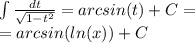 \int\limits \frac{dt}{ \sqrt{1 - {t}^{2} } } = arcsin(t) + C = \\ = arcsin( ln(x)) + C