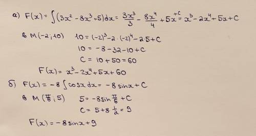 Найдите первообразную для следующих функций, проходящую через точку М: А) f(x)= 3x^2-8x^3+5, M(-2; 1